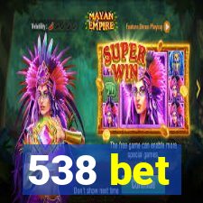 538 bet